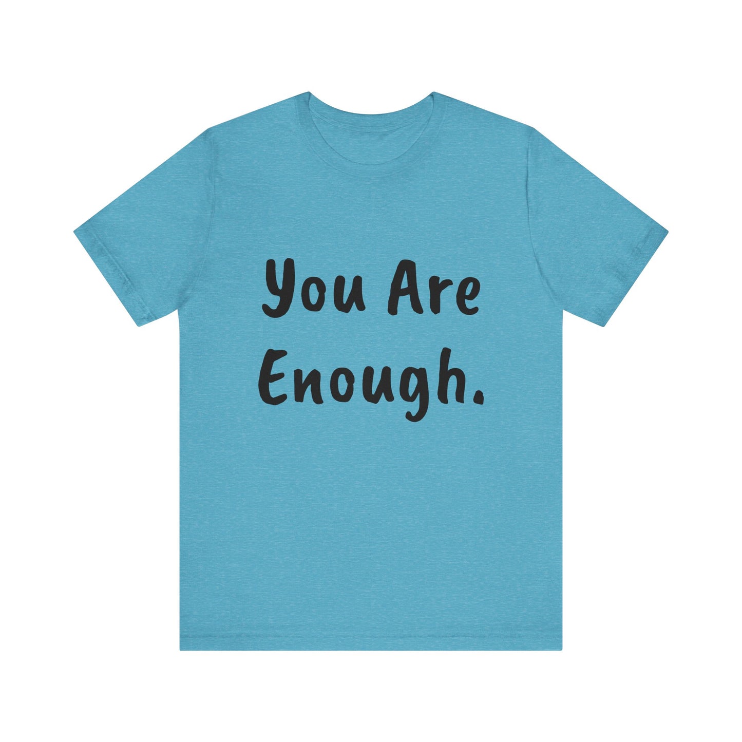 Unisex “You Are Enough.” Short Sleeve Tee