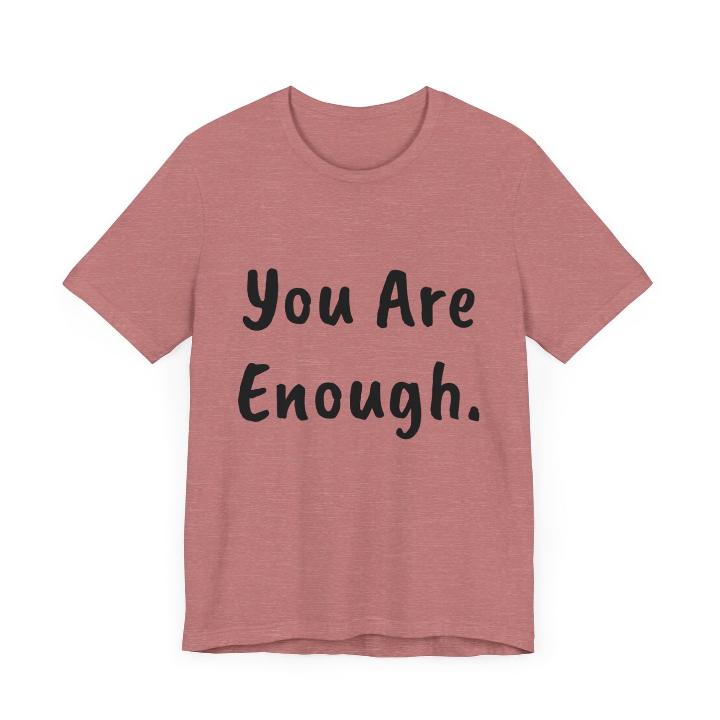 Unisex “You Are Enough.” Short Sleeve Tee