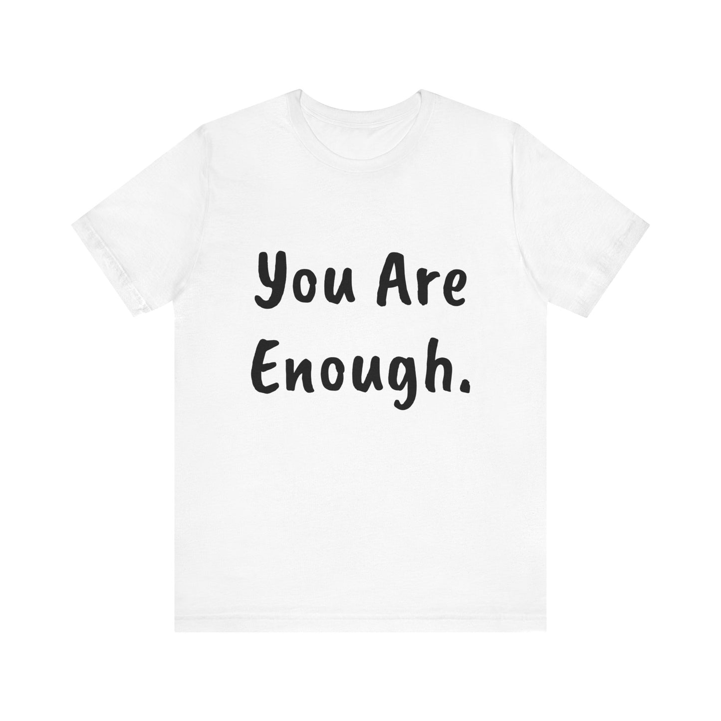 Unisex “You Are Enough.” Short Sleeve Tee