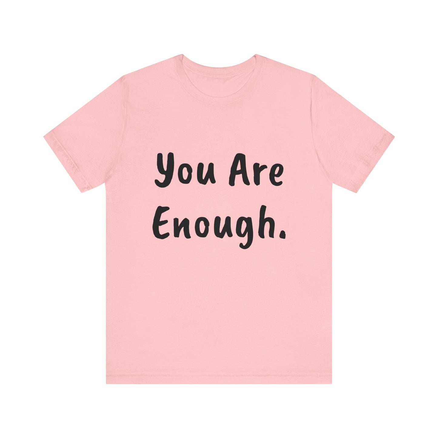 Unisex “You Are Enough.” Short Sleeve Tee