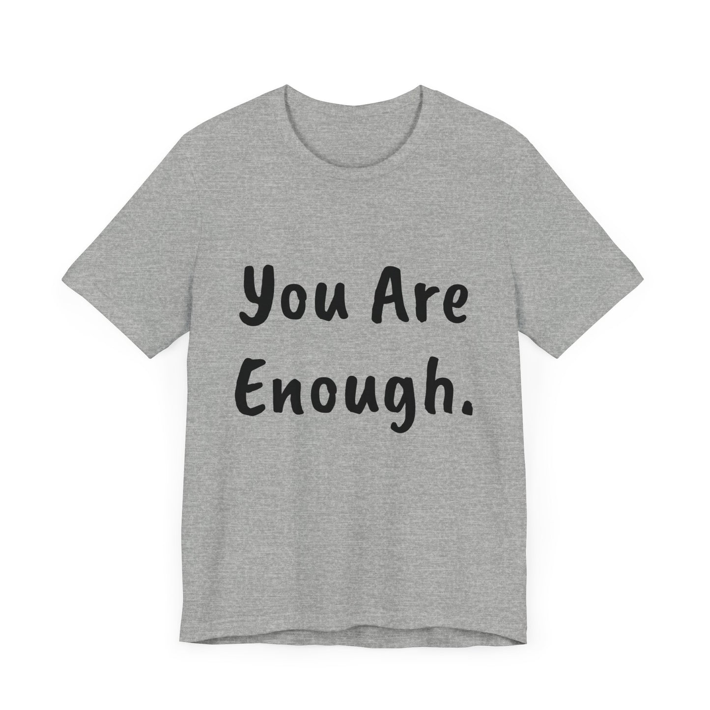 Unisex “You Are Enough.” Short Sleeve Tee