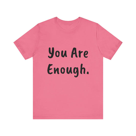 Unisex “You Are Enough.” Short Sleeve Tee