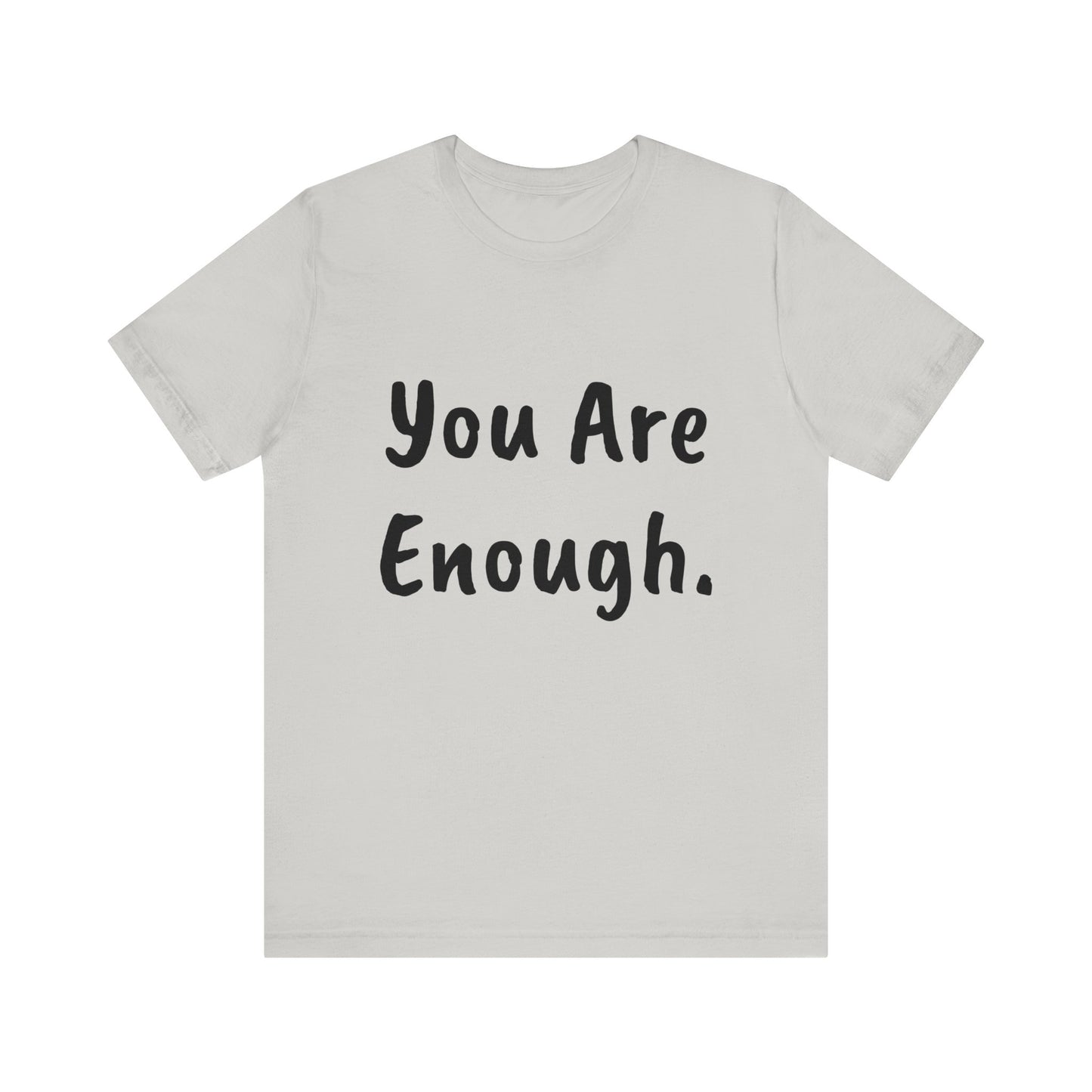 Unisex “You Are Enough.” Short Sleeve Tee