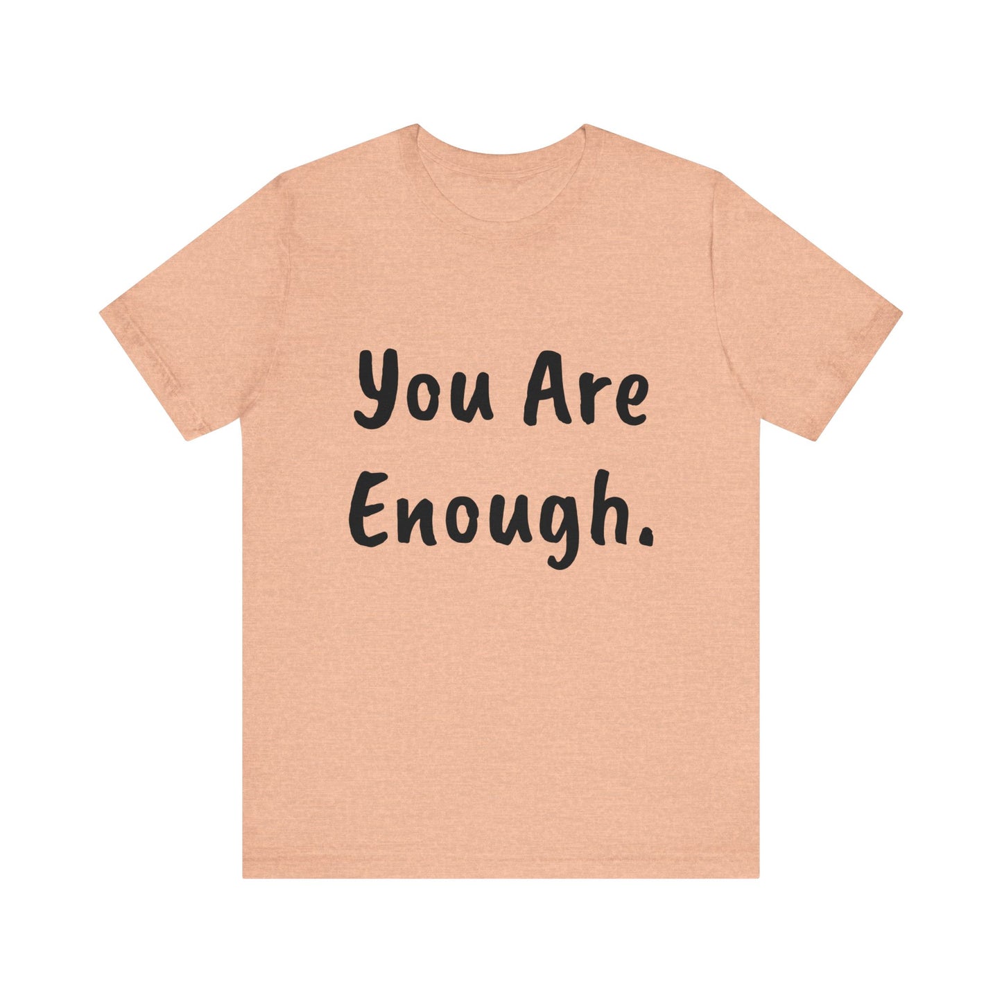 Unisex “You Are Enough.” Short Sleeve Tee